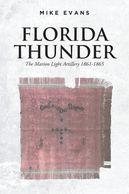 Florida Thunder: The Marion Light Artillery 186... 1639857370 Book Cover