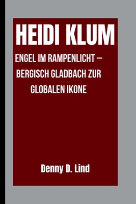 Heidi Klum: Engel im Rampenlicht - Bergisch Gla... [German] B0FT1G8NS6 Book Cover