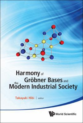 Harmony of Grobner Bases and the Modern Industr... 9814383457 Book Cover