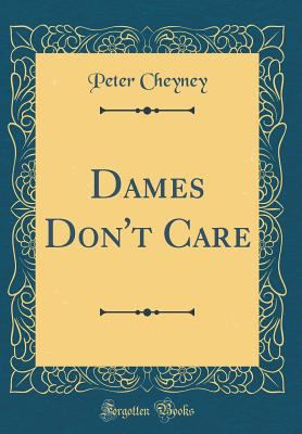 Dames Don't Care (Classic Reprint) 0331689073 Book Cover