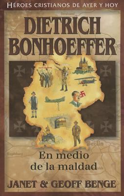Dietrich Bonhoeffer: En Medio de la Maldad = Di... [Spanish] 1576587541 Book Cover