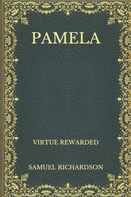 Pamela: Virtue Rewarded B08N3X67MT Book Cover