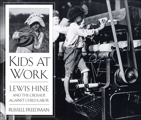 Kids at Work: Lewis Hine and the Crusade Agains... 0780780205 Book Cover
