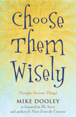 Choose Them Wisely: Thoughts Become Things! 158270225X Book Cover