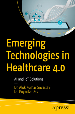 Emerging Technologies in Healthcare 4.0: AI and... B0DFXXTCHK Book Cover