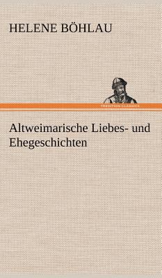 Altweimarische Liebes- Und Ehegeschichten [German] 3847244302 Book Cover