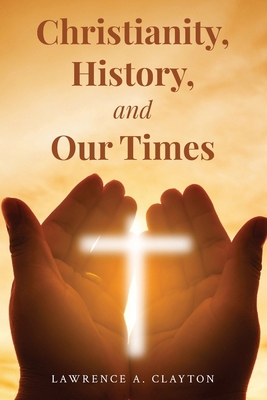 Christianity, History and Our Times B0D8J6SR6H Book Cover