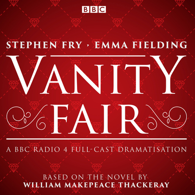 Vanity Fair: BBC Radio 4 Full-Cast Dramatisation 1785295209 Book Cover