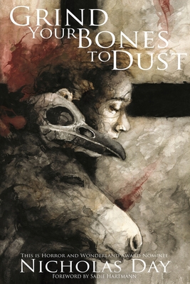 Grind Your Bones To Dust 1946335517 Book Cover