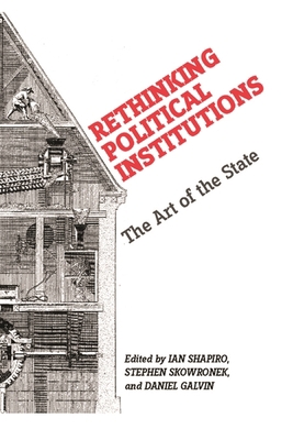 Rethinking Political Institutions: The Art of t... 081474026X Book Cover