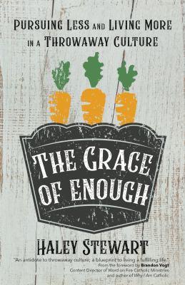 The Grace of Enough: Pursuing Less and Living M... 1594718172 Book Cover