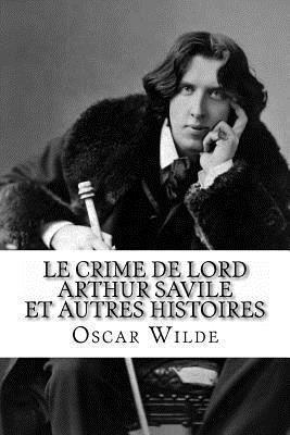 Le Crime de Lord Arthur Savile et autres histoires [French] 2930718102 Book Cover