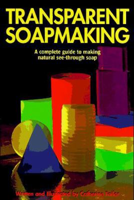 Transparent Soapmaking: A Complete Guide to Mak... 0965639002 Book Cover