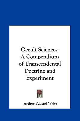Occult Sciences: A Compendium of Transcendental... 116135204X Book Cover