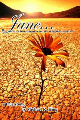 Jane, A Woman's Determination and the Wild West... 057804384X Book Cover