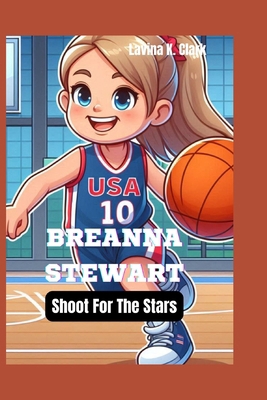 Breanna Stewart: Shoot For The Stars B0DHVHSZ9C Book Cover