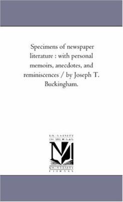 Specimens of Newspaper Literature: With Persona... 1425539068 Book Cover