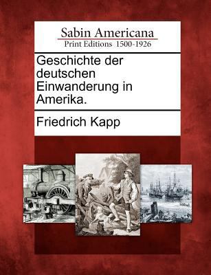 Geschichte Der Deutschen Einwanderung in Amerika. [German] 1275689094 Book Cover