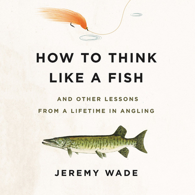 How to Think Like a Fish Lib/E: And Other Lesso... 1549125060 Book Cover