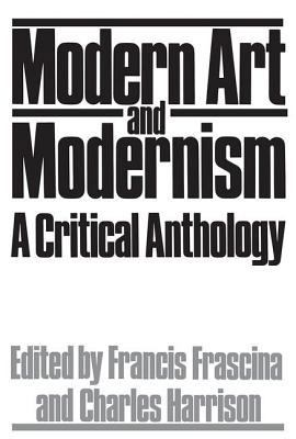 Modern Art And Modernism: A Critical Anthology 0064301249 Book Cover