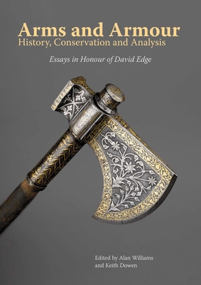 Arms and Armour: History, Conservation and Anal... 1909492825 Book Cover