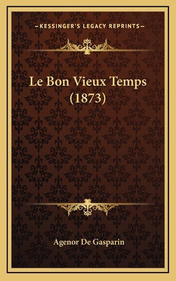 Le Bon Vieux Temps (1873) [French] 1167866029 Book Cover