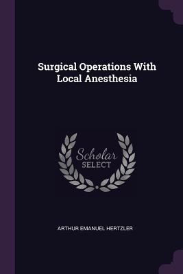 Surgical Operations With Local Anesthesia 1377734544 Book Cover