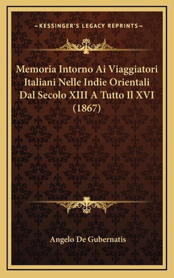 Memoria Intorno Ai Viaggiatori Italiani Nelle I... [Italian] 1167793080 Book Cover
