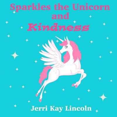 Sparkles the Unicorn and Kindness 193832255X Book Cover