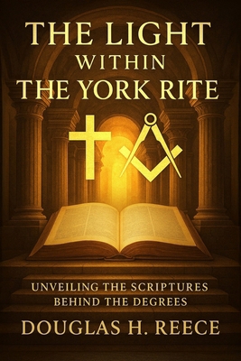 The Light Within the York Rite: Unveiling the S... B0GF79L94L Book Cover