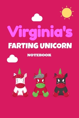 Virginia's Farting Unicorn Notebook: Funny & Unique Personalised Notebook Gift For A Girl Called Virginia - 120 Pages - Perfect for Girls & Women - A ... Journal For Home, School College Or Work B083XRY8GK Book Cover