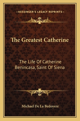 The Greatest Catherine: The Life Of Catherine B... 1163174106 Book Cover