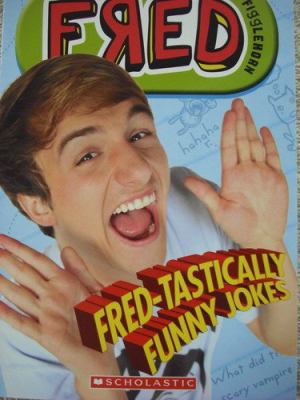 Fred Figglehorn: Fred-Tastically Funny Jokes 0545356032 Book Cover