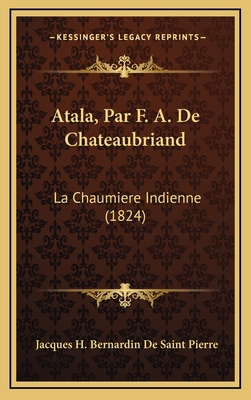 Atala, Par F. A. de Chateaubriand: La Chaumiere... [French] 1167769880 Book Cover