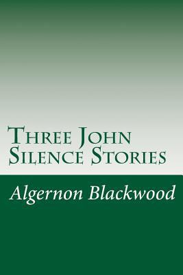 Three John Silence Stories 1499585071 Book Cover