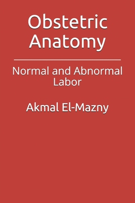 Obstetric Anatomy: Normal and Abnormal Labor            Book Cover