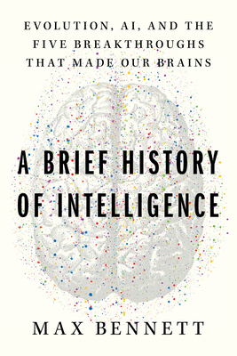 A Brief History of Intelligence: Evolution, Ai,... 0063286343 Book Cover