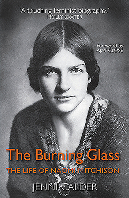 The Bruning Glass: The Life of Naomi Mitchison 1912240661 Book Cover