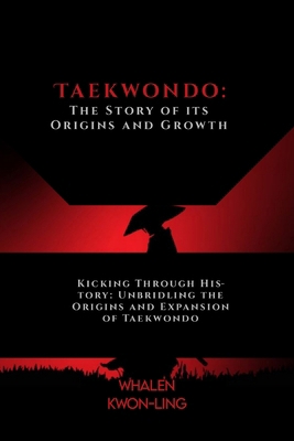 Taekwondo: The Story of its Origins and Growth:...            Book Cover