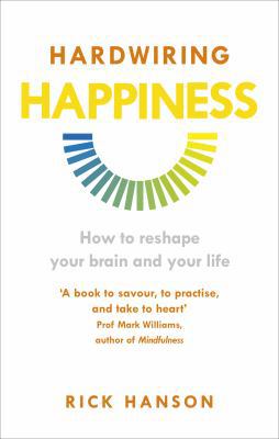 Hardwiring Happiness: How to reshape your brain... 1846043573 Book Cover
