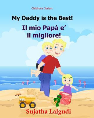 Children's book in Italian: My Daddy is the bes... [Italian] 1508658315 Book Cover