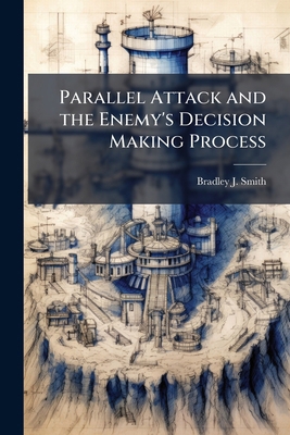 Parallel Attack and the Enemy's Decision Making... 1288411197 Book Cover