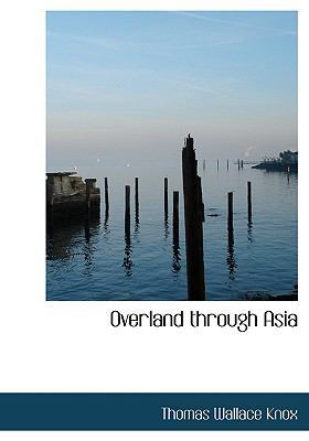 Overland through Asia 0559058144 Book Cover
