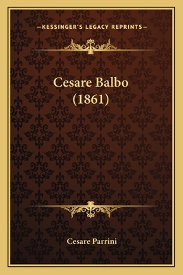 Cesare Balbo (1861) [Italian] 1168038766 Book Cover