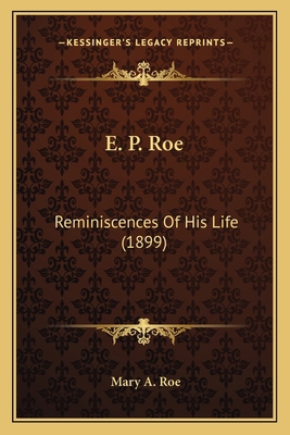 E. P. Roe: Reminiscences Of His Life (1899) 1163973068 Book Cover