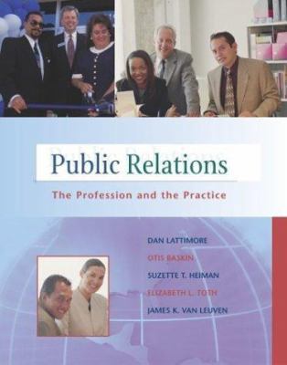 Public Relations: The Profession and the Practi... 0072935316 Book Cover