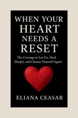 When Your Heart Needs a Reset: The Courage to L... B0G48C39V2 Book Cover