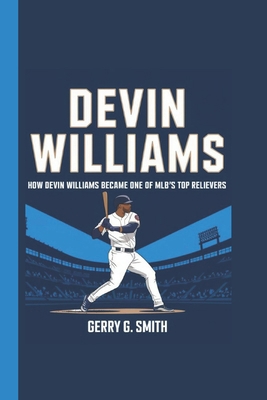 Devin Williams: How Devin Williams Became One o... B0DQL87P5D Book Cover