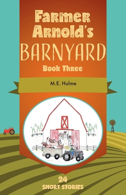 Farmer Arnold's Barnyard, Book 3: Book Three 1525595687 Book Cover