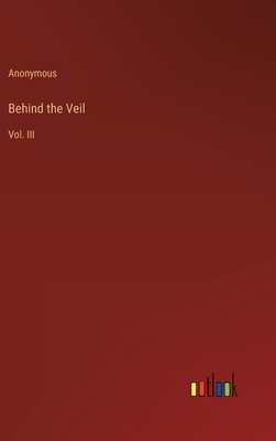Behind the Veil: Vol. III 3368145037 Book Cover